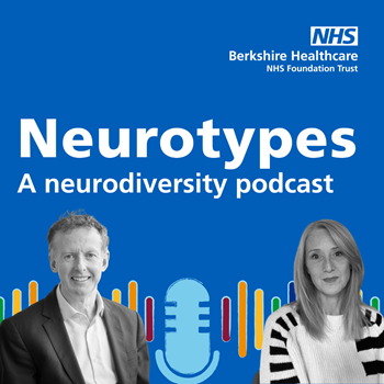 In today’s episode, Berkshire Healthcare’s Chief Executive Julian Emms speaks with Clinical Director & Neurodiversity Lead, Dr Mairi Evans.